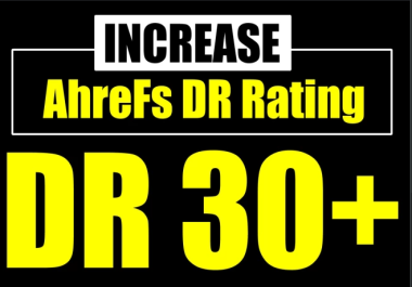 Increase AHREF Domain Rating,  Increase DR 30