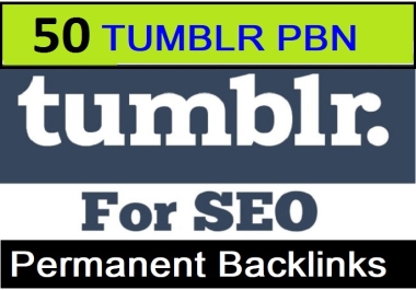 provide you 50 Tumblr PA 70 to 50+ PBN Permanent Backlinks