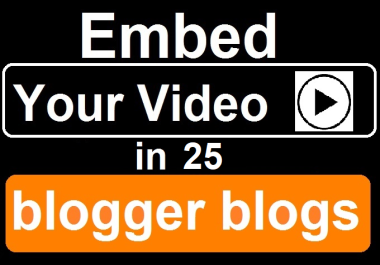 embed your Vdo in 25 Blogger sites for Instant Google Love