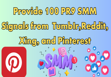 Provide 100 PR9 SMM Signals from TumbIr, Reddit,  Xing,  and Pinterest