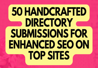 50 Handcrafted Directory Submissions for Enhanced SEO on Top Sites