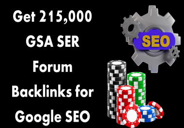 Get 215,000 GSA SER Forum Backlinks for Google SEO