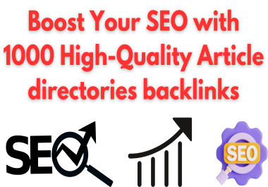 Boost Your SEO with 1000 High-Quality Artlcle directories backlinks