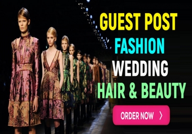 Publish Your Guest Post on Fashion,  Lifestyle,  Wedding,  Beauty Niche Blog