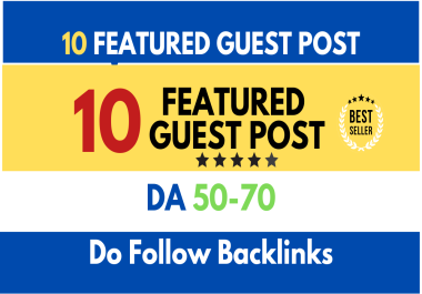 10 Guest Posts on DA50-DA70 Websites with Do follow Backlinks