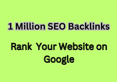 Boost Your Website&rsquo s SEO with 1 Million High-Quality Backlinks