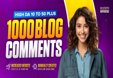 Do Manually 1000 High Domain Authority Dofollow Blog Comment Backlinks