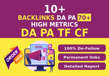 I Will Create 10 High DA PA TF CF 70+ Permanent High Quality Backlinks