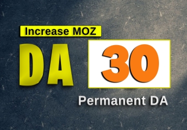 Increase MOZ DA 30 with Guranteed Permanent Domain Authority By MOZ