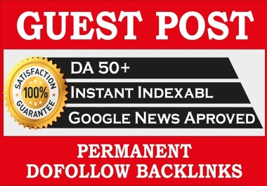 Write & Publish 20 Guest Posts on DA 50+ Google News Approved Site Dofollow links