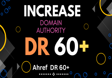 I will Increase Dmain Rating Ahref DR 60+ Guranteed result or Money Back