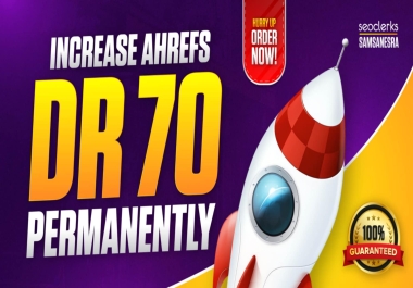 Increase Ahrefs DR 70+ Of Your Website Safe and Natural Work