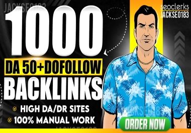 Boost Your Rankings with 1,000 High DA 50+Dofollow Backlinks