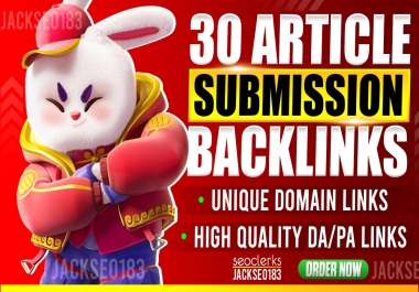 30 provide article submission to 30 high da pa sites