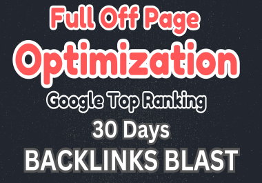 Get Full Off Page Optimization With Top Page Ranking 30 Days Backlinks Blast