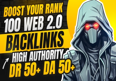 Boost Your Rank- 100 WEB 2.0 Backlinks High Authority DA-DR 50+ White Hat SEO