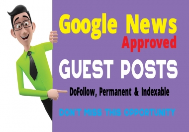35 Guest Posts on Google News Approved Blogs - DA50,  DR30 - DoFollow Links