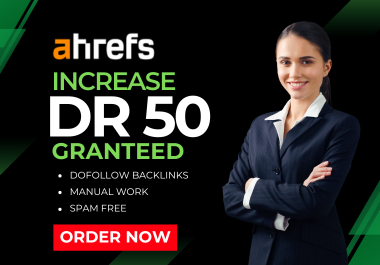 I Will Increase Ahrefs DR Boost Increase Domain Rating