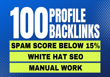 Spam Score Below 15 Percent Manually Build 100 High-Quality SEO Profile Backlinks for Ranking Boost