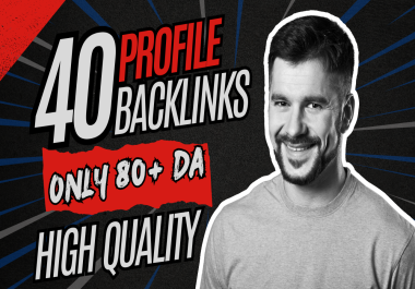 Only 80+ DA 40 profile backlinks from high-authority sites