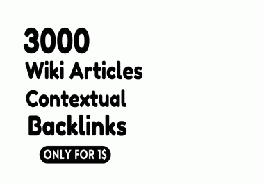 3000+ High Authority Powerful Niche Relevant Wiki Article SEO Backlinks