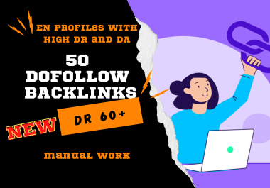 Manually create 50 dofollow backlinks in profiles with super scores DR 60+