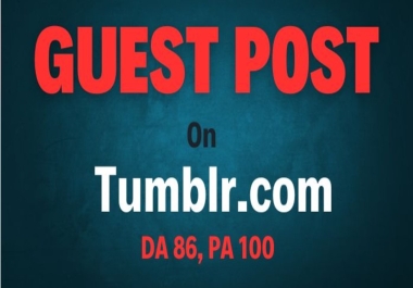 I will write and Publish Your Articles Guest posts On Tumblr DA 86 & Traffic 7 Millions