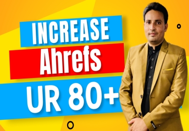 I will increase URL rating ahrefs ur to 80 plus fast