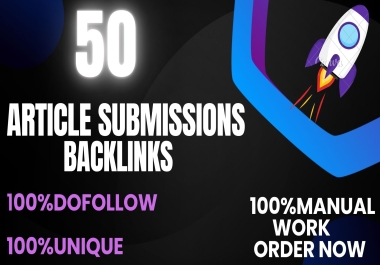 i will do 50 Article submission Uniqe domains dofollow backlinks on high da pa