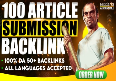 Create 100 article submission backlinks with DA 50 to rank fast