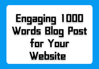 HQ 1000 Words Blog Post for Your Website