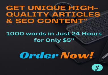 i will provide a unique 1000-word High-Quality article,  blog,  SEO web content in 24hours