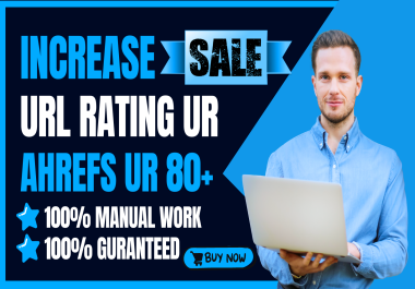 Boost Your Website Increase UR 80+ URL Rating Ahrefs Safe and Guaranteed