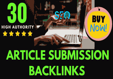 I Will Make 30 High Authority Do-follow Article Submission Backlinks