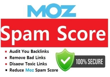 I will lower the Moz spam score by removing toxic links and disavowing bad backlinks.