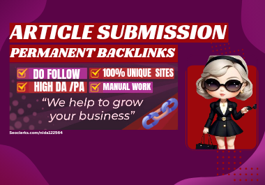 Create 50+ High-Quality Do follow Article Submissions DA70+ Boost Website Traffic