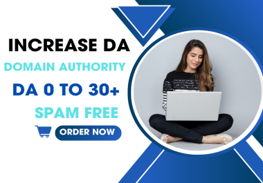 I will be Increase Domain Authority Moz DA 30 plus with USing High authority Backlinks