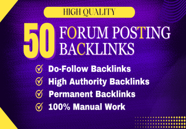 I will create 50 Forum Posting High Authority DoFollow Backlinks