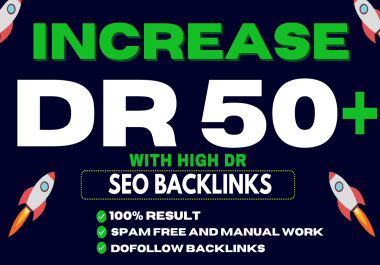 I will increase Domain Rating Dr 50 Plus using high authority SEO backlinks