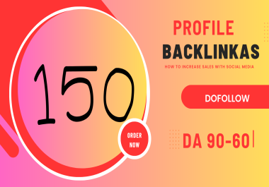 I will create 150 High DA/PA 90-60 Dofollow Profile Creation Backlinks