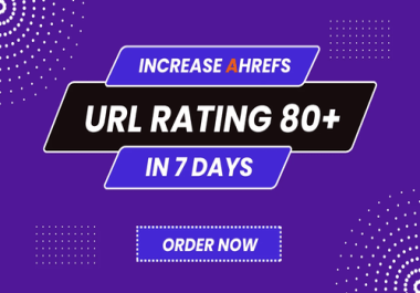 I will increase Ahrefs URL Rating UR to 80 plus with high quality SEO Backlinks