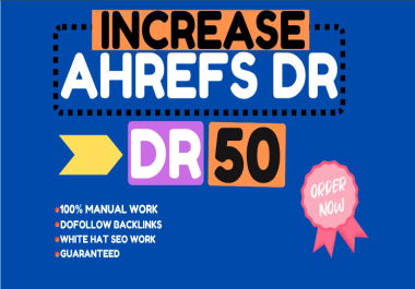 Guaranteed Increase Ahrefs dr 50 plus domain rating
