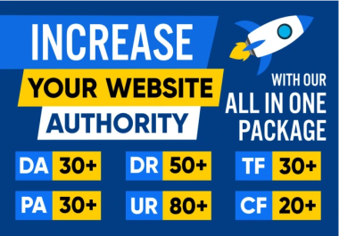 increase dr 50+ DA 30+ Tf 30+ PA 30+ UR 80+ CF 20 + of your website