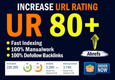 Increase Ahrefs UR URL 80+ of your website