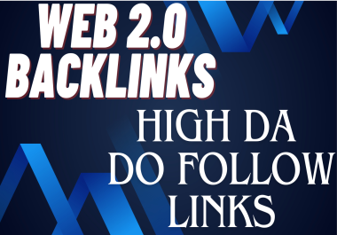Web 2.0 Backlinks Creation Service High DA,  Do-Follow Links