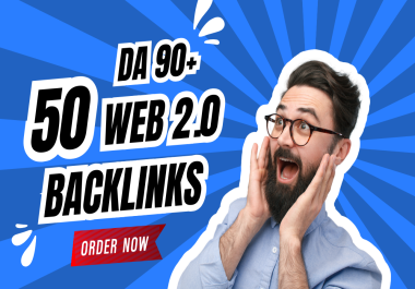 I will do 50 DA 90+ Web 2.0 backlinks