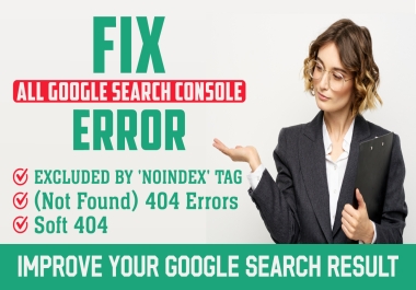 I will fix google search console error excluded by noindex tag,  Not Found 404 Errors