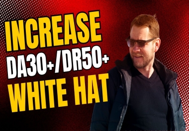 Increase DA/DR White Hat SEO DA30+ DR50+ Best Quality SEO Backlinks