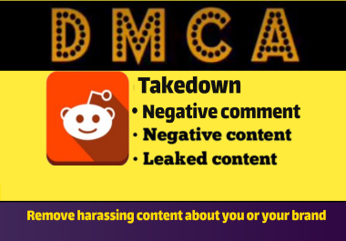 I will takedown defaming content about you or your brand from Reddit under DMCA