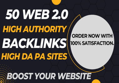 Boost your website with 50 High DA PA Web 2.0 Backlinks